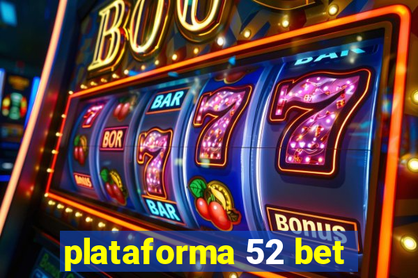 plataforma 52 bet